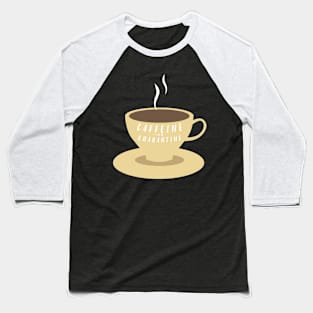 Caffeine and Quarantine Baseball T-Shirt